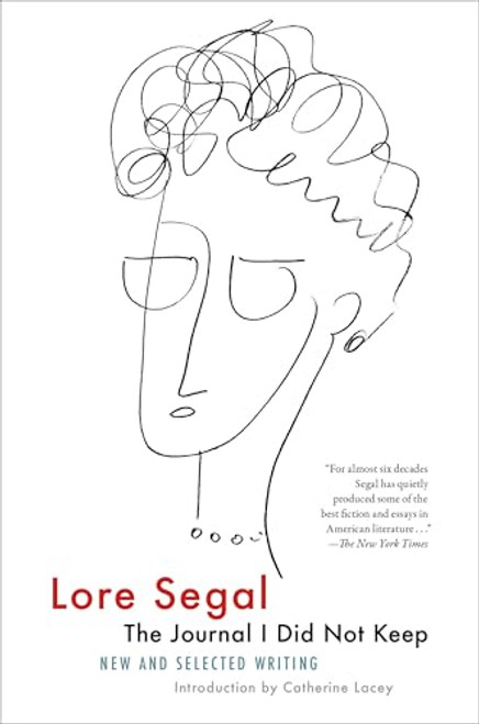 The Journal I Did Not Keep: New and Selected Writing By Lore Segal - Paperback