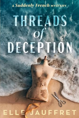 Threads of Deception: A Suddenly French Mystery By Elle Jauffret - Paperback