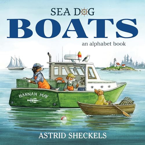 Sea Dog Boats: An Alphabet Book By Astrid Sheckels - Hardcover