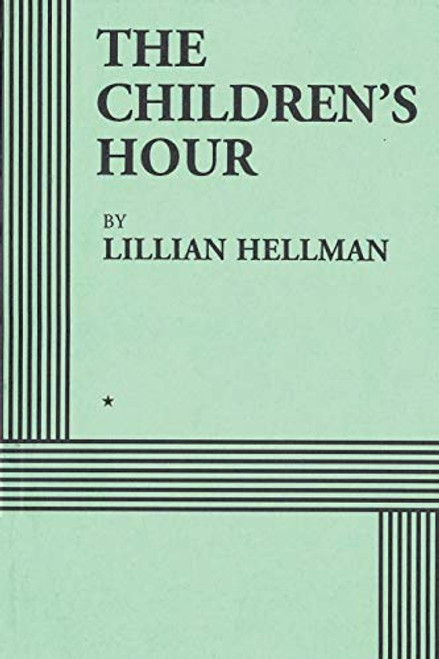 The Children's Hour (Acting Edition) By Lillian Hellman - Paperback