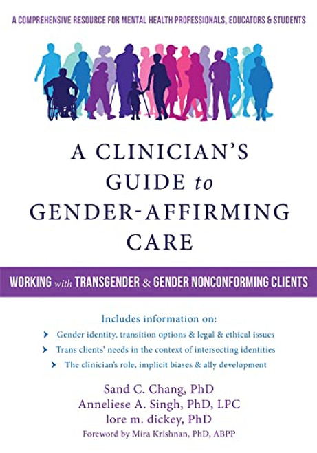 A Clinician's Guide to Gender-Affirming Care: Working with Transgender and Gender Nonconforming Clients By Sand C. Chang - Paperback