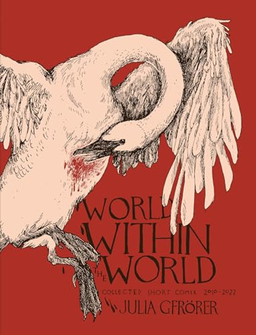 World Within the World: Collected Minicomix & Short Works 2010-2022 By Julia Gfrrer - Hardcover