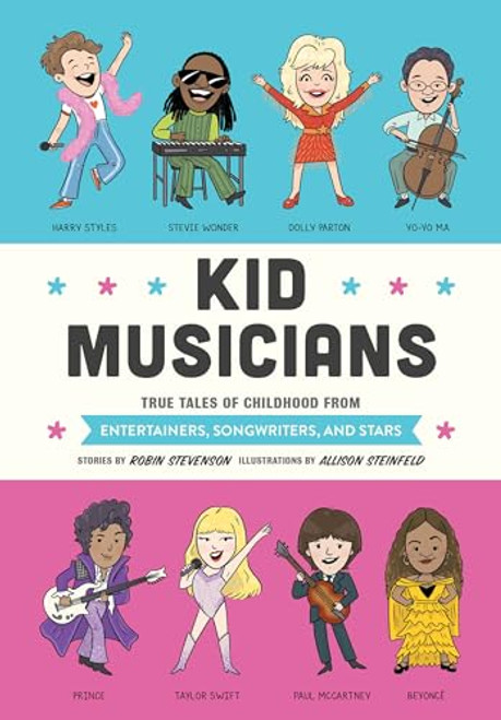 Kid Musicians: True Tales of Childhood from Entertainers, Songwriters, and Stars By Robin Stevenson - Hardcover