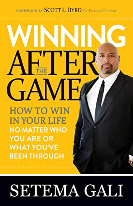 Winning After the Game: How to Win in Your Life No Matter Who You Are or What You've Been Through By Setema Gali - Paperback