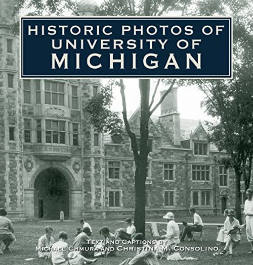 Historic Photos of University of Michigan By Michael Chmura - Hardcover