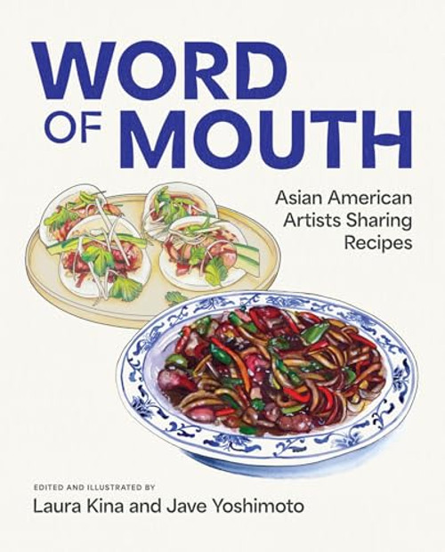 Word of Mouth: Asian American Artists Sharing Recipes By Laura Kina - Paperback