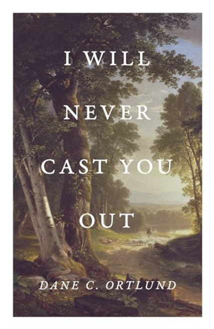 I Will Never Cast You Out (25-Pack) By Dane Ortlund - Paperback
