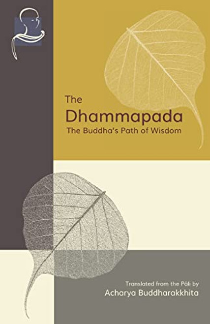 The Dhammapada: The Buddha's Path of Wisdom By Acharya Buddharakkhita - Paperback