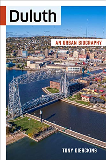 Duluth: An Urban Biography By Tony Dierckins - Paperback