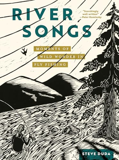 River Songs: Moments of Wild Wonder in Fly Fishing By Steve Duda - Hardcover