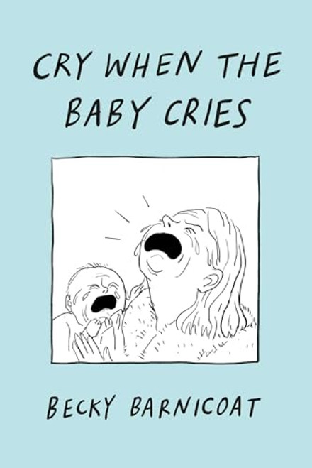 Cry When the Baby Cries By Becky Barnicoat - Hardcover