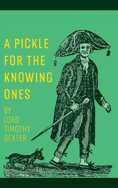 A Pickle for the Knowing Ones By Timothy Dexter - Hardcover