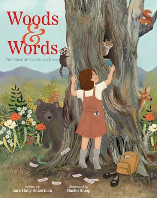 Woods & Words: The Story of Poet Mary Oliver By Sara Holly Ackerman - Hardcover