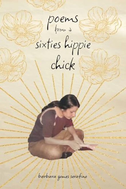 poems from a sixties hippie chick By Barbara Gomes Serafino - Paperback