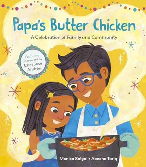 Papa's Butter Chicken: A Celebration of Family and Community By Monica Saigal - Hardcover