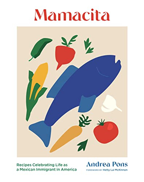 Mamacita: Recipes Celebrating Life as a Mexican Immigrant in America By Andrea Pons - Hardcover