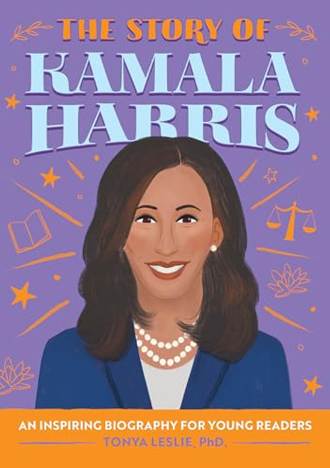 The Story of Kamala Harris: An Inspiring Biography for Young Readers By Tonya Leslie - Paperback