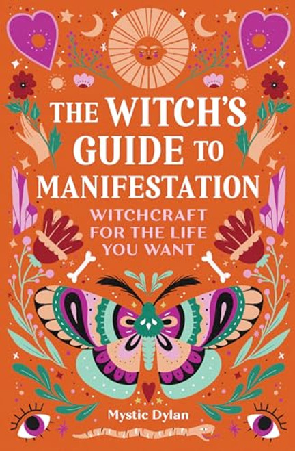 The Witch's Guide to Manifestation: Witchcraft for the Life You Want By Mystic Dylan - Paperback