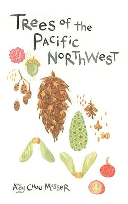 Trees of the Pacific Northwest By Andy Chou Musser - Paperback