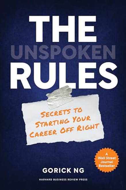 The Unspoken Rules: Secrets to Starting Your Career Off Right By Gorick Ng - Hardcover