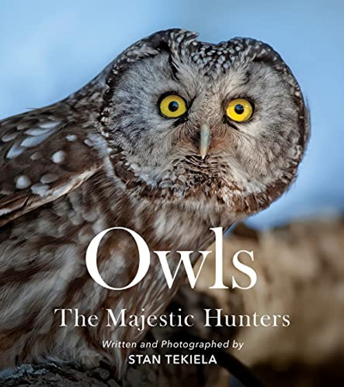 Owls: The Majestic Hunters By Stan Tekiela - Paperback