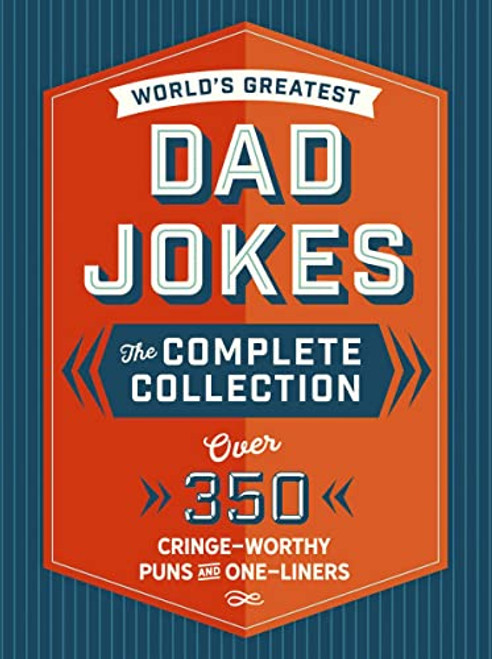 The World's Greatest Dad Jokes: The Complete Collection (the Heirloom Edition): Over 500 Cringe-Worthy Puns and One-Liners (the Ultimate Collection of By Editors of Cider Mill Press - Hardcover