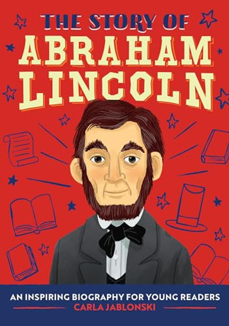 The Story of Abraham Lincoln: An Inspiring Biography for Young Readers By Carla Jablonski - Paperback