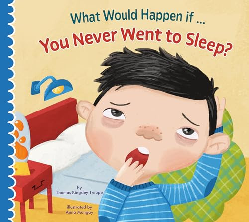 What Would Happen If You Never Slept? By Thomas Kingsley Troupe - Hardcover