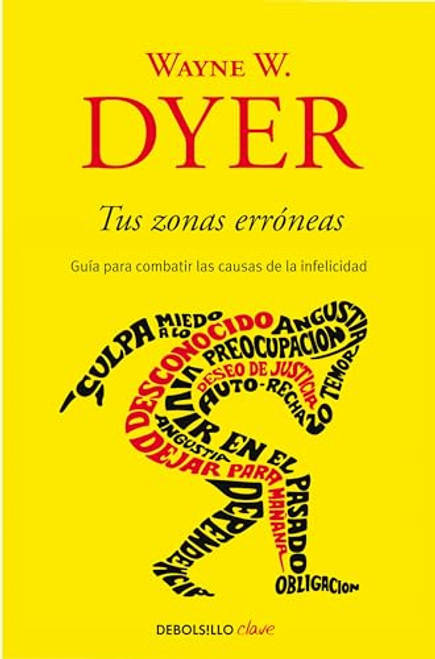 Tus Zonas Errneas: Gua Para Combatir Las Causas de la Infelicidad / Your Erroneous Zones By Wayne W. Dyer - Paperback