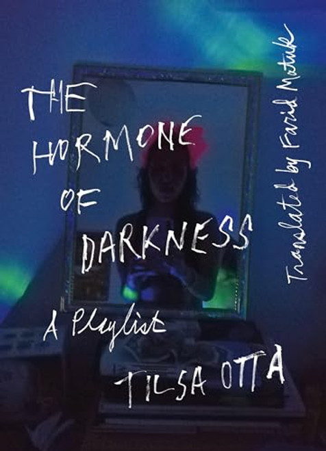 The Hormone of Darkness: A Playlist By Tilsa Otta - Paperback