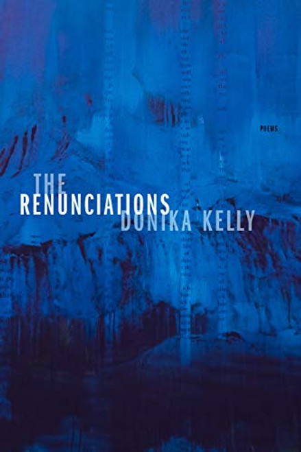The Renunciations: Poems By Donika Kelly - Paperback