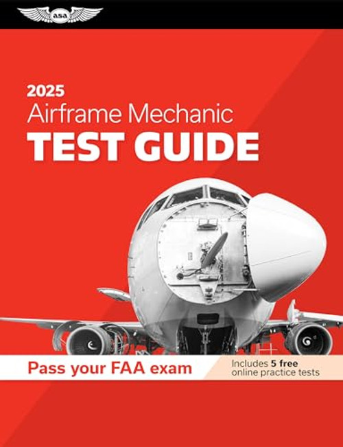 Airframe Mechanic Test Guide 2025: Study and Prepare for Your Aviation Mechanic FAA Knowledge Exam By ASA Test Prep Board - Paperback
