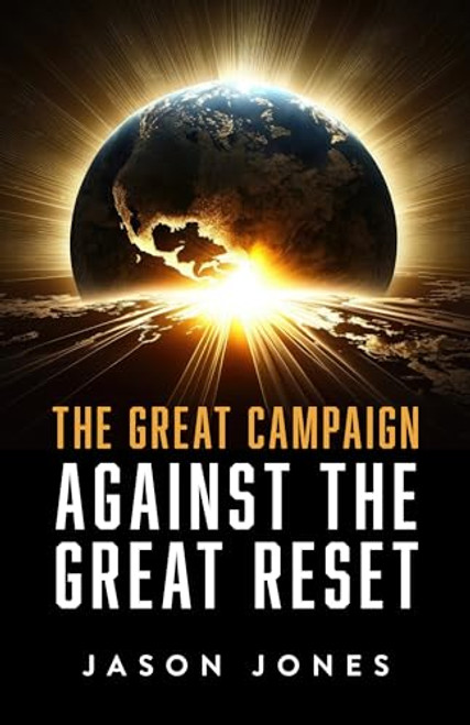 The Great Campaign Against the Great Reset By Jason Jones - Hardcover