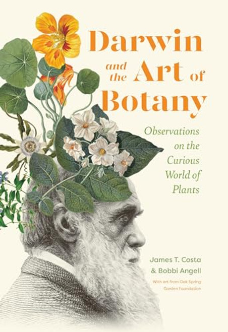 Darwin and the Art of Botany: Observations on the Curious World of Plants By James T. Costa - Hardcover