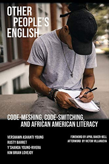 Other People's English: Code-Meshing, Code-Switching, and African American Literacy By Vershawn Ashanti Young - Paperback