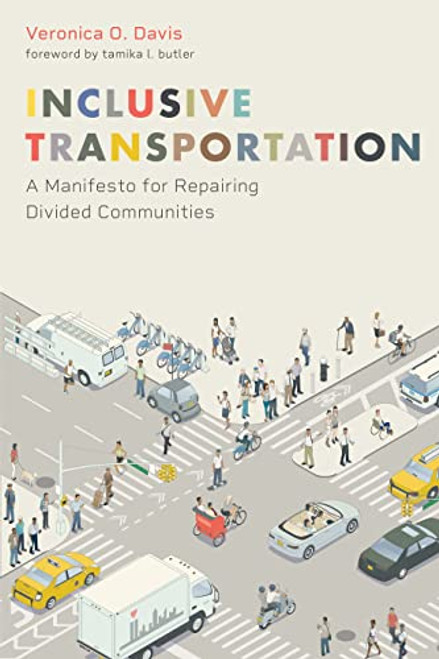 Inclusive Transportation: A Manifesto for Repairing Divided Communities By Veronica Davis - Paperback
