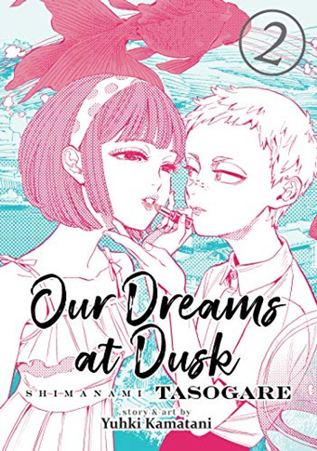 Our Dreams at Dusk: Shimanami Tasogare Vol. 2 By Yuhki Kamatani - Paperback