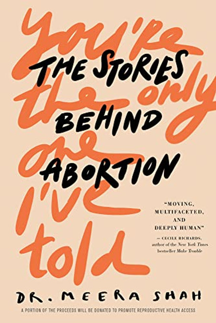 You're the Only One I've Told: The Stories Behind Abortion By Meera Shah - Hardcover