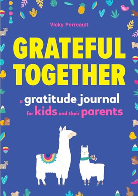 Grateful Together: A Gratitude Journal for Kids and Their Parents By Vicky Perreault - Paperback