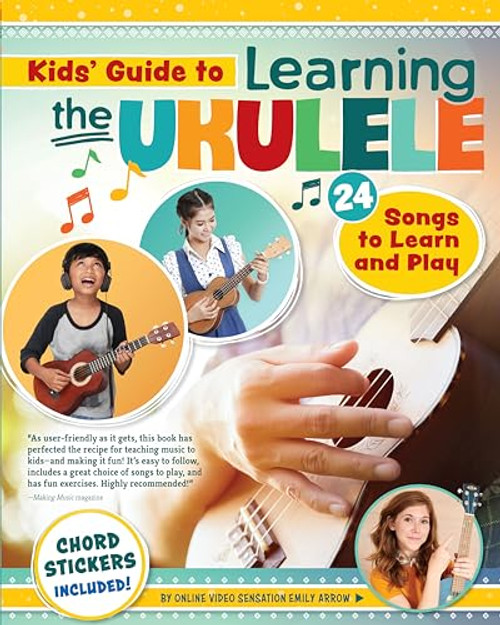 Kids' Guide to Learning the Ukulele: 24 Songs to Learn and Play By Emily Arrow - Paperback