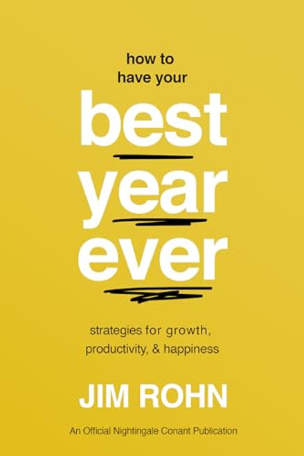 How to Have Your Best Year Ever: Strategies for Growth, Productivity, and Happiness By Jim Rohn - Paperback
