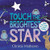 Touch the Brightest Star Board Book By Christie Matheson - Board Books