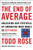 The End of Average: Unlocking Our Potential by Embracing What Makes Us Different By Todd Rose - Paperback