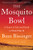 The Mosquito Bowl: A Game of Life and Death in World War II By Buzz Bissinger - Hardcover