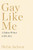 Gay Like Me: A Father Writes to His Son By Richie Jackson - Hardcover