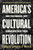 America's Cultural Revolution: How the Radical Left Conquered Everything By Christopher F. Rufo - Hardcover