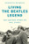 Living the Beatles Legend: The Untold Story of Mal Evans By Kenneth Womack - Hardcover