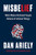 Misbelief: What Makes Rational People Believe Irrational Things By Dan Ariely - Hardcover
