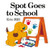 Spot Goes to School (Color) By Eric Hill - Paperback