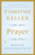 Prayer: Experiencing Awe and Intimacy with God By Timothy Keller - Paperback Prayer: Experiencing Awe and Intimacy with God By Timothy Keller - Paperback